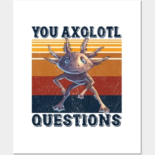 You Axolotl Questions Posters and Art